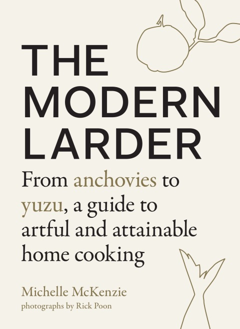 The Modern Larder: From Anchovies to Yuzu, a Guide to Artful and Attainable Home Cooking - FULL INSTANT DOWNLOAD | PDF DOCX EPUB