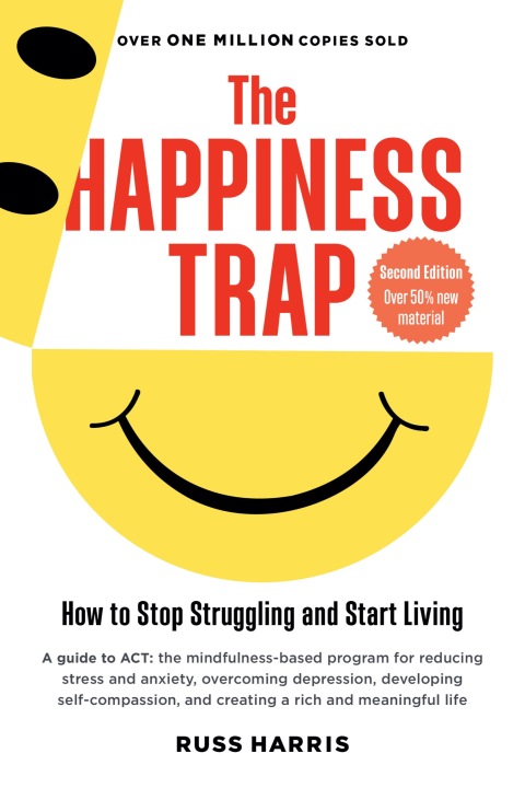 The Happiness Trap : How to Stop Struggling and Start Living (Second Edition) - FULL INSTANT DOWNLOAD | PDF DOCX EPUB