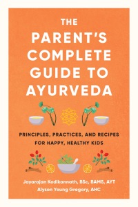 Cover image: The Parent's Complete Guide to Ayurveda 9781611808520
