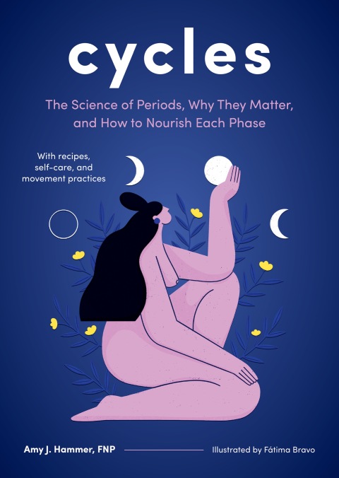 Cycles: The Science of Periods, Why They Matter, and How to Nourish Each Phase - FULL INSTANT DOWNLOAD | PDF DOCX EPUB