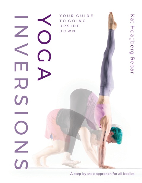 Yoga Inversions: Your Guide to Going Upside Down - FULL INSTANT DOWNLOAD | PDF DOCX EPUB