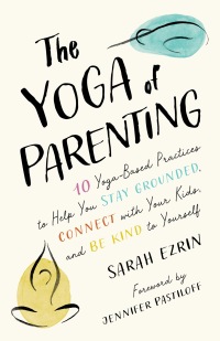 Cover image: The Yoga of Parenting 9781645471172