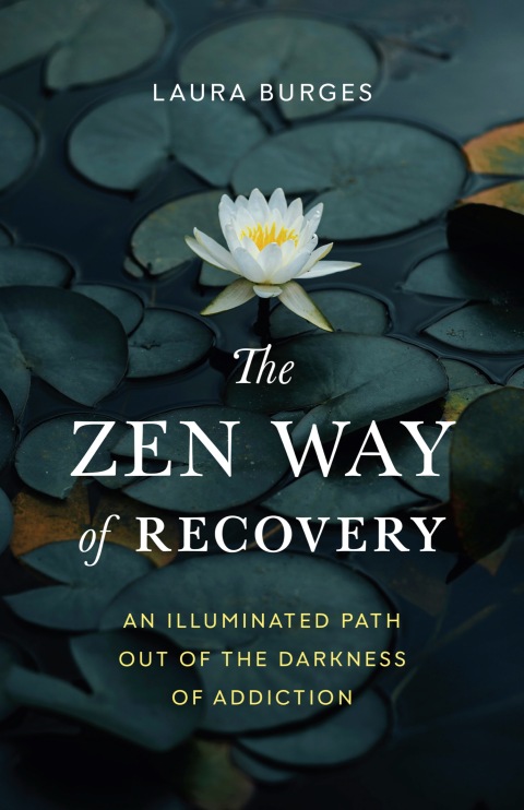 The Zen Way of Recovery : An Illuminated Path Out of the Darkness of Addiction - FULL INSTANT DOWNLOAD | PDF DOCX EPUB