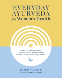 Cover image: Everyday Ayurveda for Women's Health 9781645471684