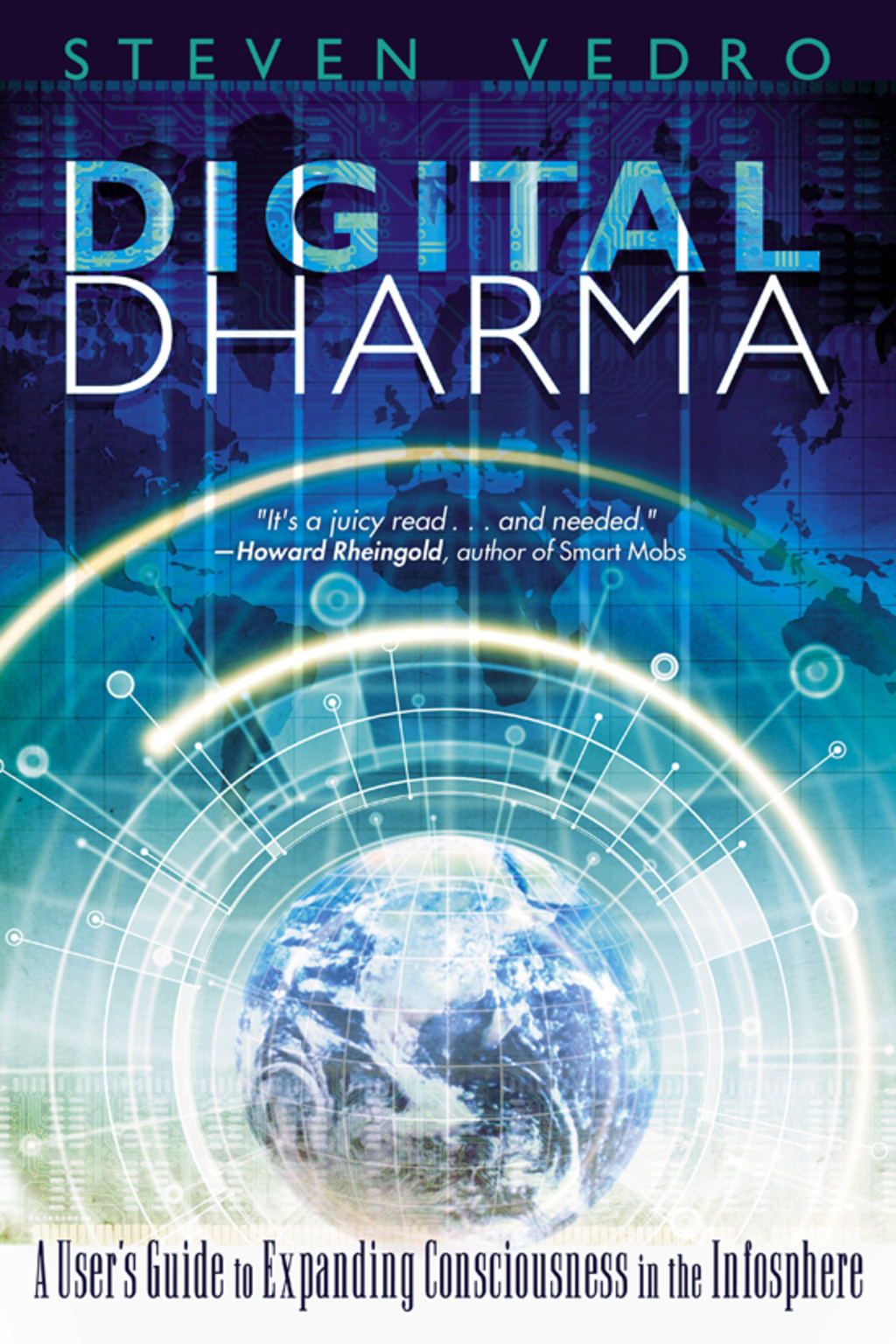 Digital Dharma A User’s Guide to Expanding Consciousness in the Infosphere
