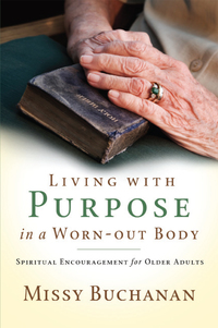 Cover image: Living with Purpose in a Worn-Out Body 9780835899420