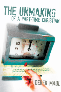 Omslagafbeelding: The Unmaking of a Part-Time Christian 9780835899925