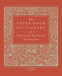 صورة الغلاف: The Upper Room Dictionary of Christian Spiritual Formation 9780835816281