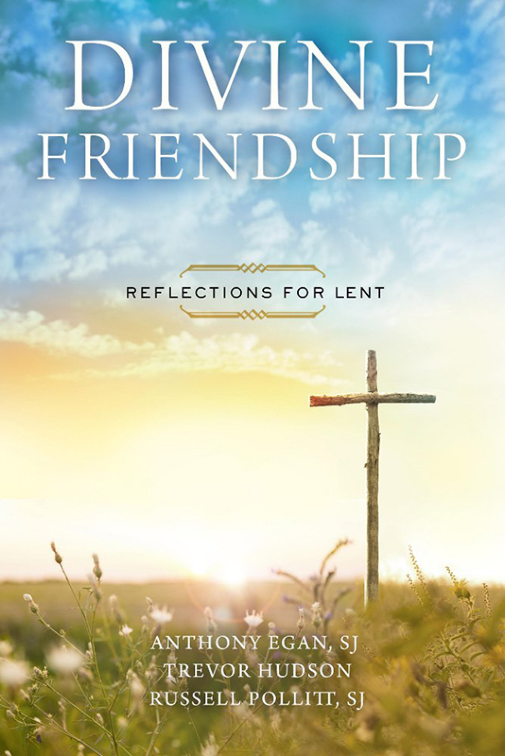 Divine Friendship: Reflections for Lent Reflections for Lent