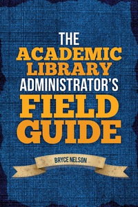 Imagen de portada: The Academic Library Administrator's Field Guide 9780838912232