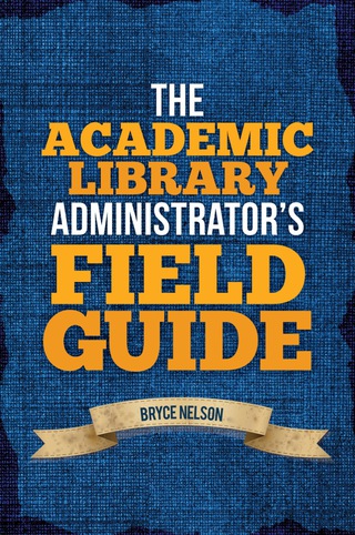 Cover image: The Academic Library Administrator's Field Guide 9780838912232