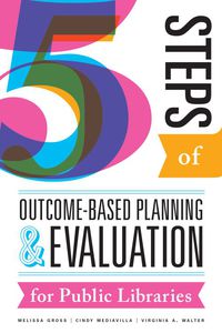 Titelbild: Five Steps of Outcome-Based Planning and Evaluation for Public Libraries 1st edition 9780838914045