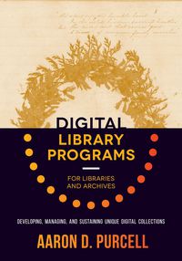 Cover image: Digital Library Programs for Libraries and Archives 1st edition 9780838914502