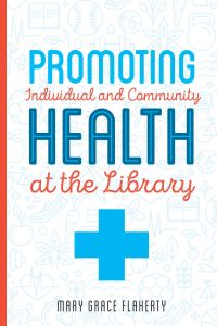 Cover image: Promoting Individual and Community Health at the Library 1st edition 9780838916278