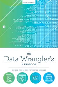 Cover image: The Data Wrangler's Handbook 1st edition 9780838919095