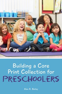 Cover image: Building a Core Print Collection for Preschoolers 9780838912195