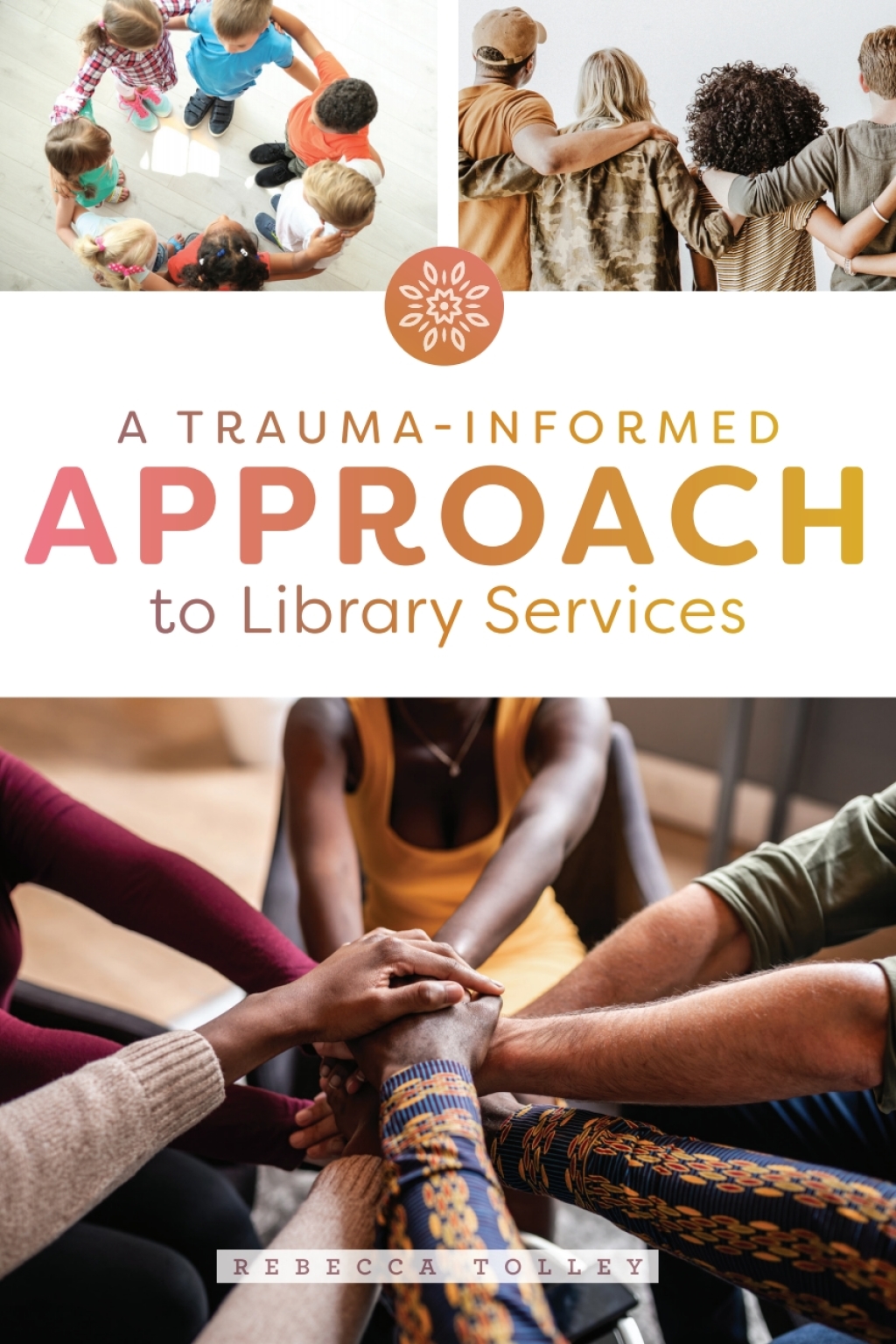 A Trauma-Informed Approach to Library Services 1st Edition