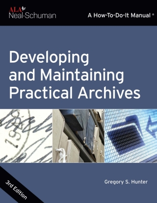 Imagen de portada: Developing and Maintaining Practical Archives: A How-To-Do-It Manual 3rd edition 9780838912775