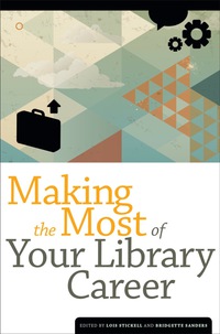 صورة الغلاف: Making the Most of Your Library Career 9780838911860