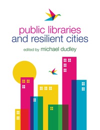 Cover image: Public Libraries and Resilient Cities 9780838911365