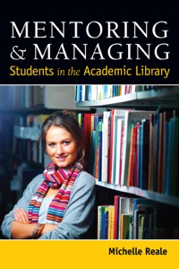 Imagen de portada: Mentoring and Managing Students in the Academic Library 9780838911747