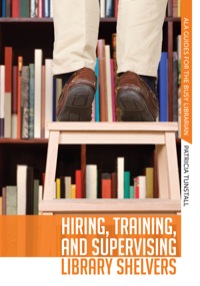 Imagen de portada: Hiring, Training, and Supervising Library Shelvers 9780838910108