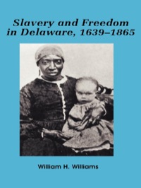 Cover image: Slavery and freedom in Delaware, 1639-1865 9780842028479