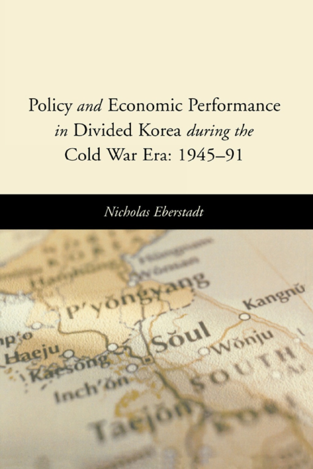Policy and Economic Performance in Divided Korea during the Cold War Era: 1945-91