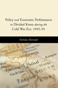 Cover image: Policy and Economic Performance in Divided Korea during the Cold War Era: 1945-91 9780844742748