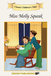 Cover image: Miss Molly Squeak: Classic Children's Tales 9781555765217