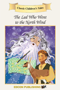 Cover image: The Lad Who Went to the North Wind: Classic Children's Tales 9781555765224