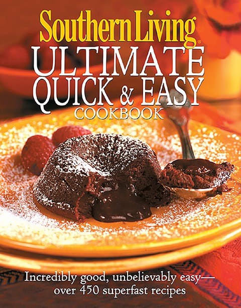 Southern Living: Ultimate Quick & Easy Cookbook: Incredibly Good, Unbelivably Easy - Over 450 Superfast Recipes - FULL INSTANT DOWNLOAD | PDF DOCX EPUB