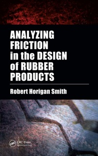 صورة الغلاف: Analyzing Friction in the Design of Rubber Products and Their Paired Surfaces 1st edition 9780849381362