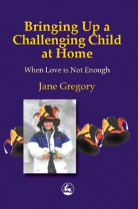 Cover image: Bringing Up a Challenging Child at Home 9781853028748