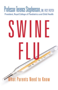 Cover image: Swine Flu - What Parents Need to Know 1st edition 9781849050852