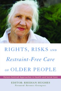 Cover image: Rights, Risk and Restraint-Free Care of Older People 9781849856478