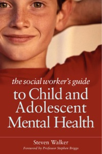 Imagen de portada: The Social Worker's Guide to Child and Adolescent Mental Health 9781849051224