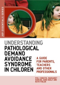 表紙画像: Understanding Pathological Demand Avoidance Syndrome in Children 9781849050746