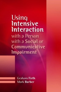 Imagen de portada: Using Intensive Interaction with a Person with a Social or Communicative Impairment 9781849857499