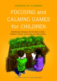 صورة الغلاف: Focusing and Calming Games for Children 9781849051439