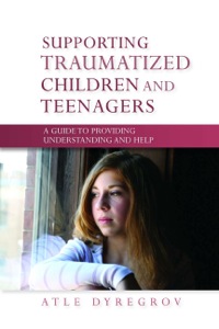 Cover image: Supporting Traumatized Children and Teenagers 9781849050340