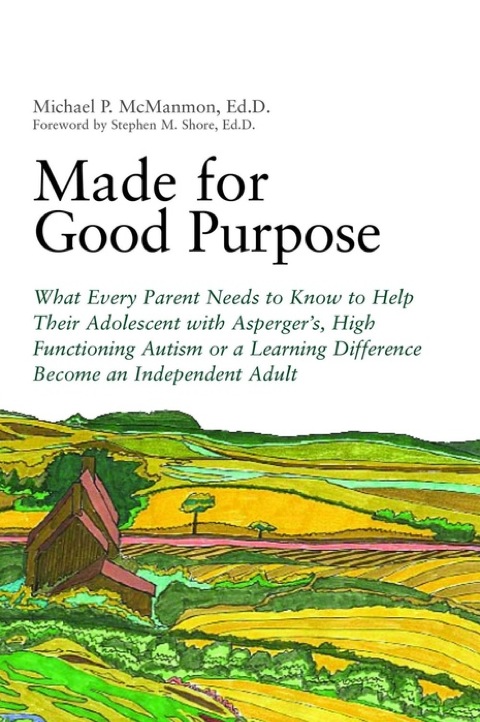 Made for Good Purpose: What Every Parent Needs to Know to Help Their Adolescent with Asperger's, High Functioning Autism or a Learning Difference Become an Independent Adult - FULL INSTANT DOWNLOAD | PDF DOCX EPUB