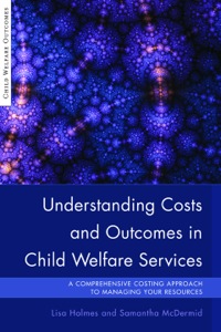 表紙画像: Understanding Costs and Outcomes in Child Welfare Services 9781849052146
