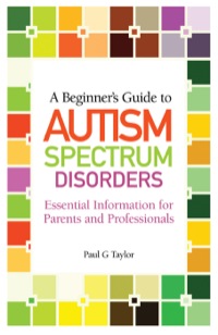صورة الغلاف: A Beginner's Guide to Autism Spectrum Disorders 9781849052337