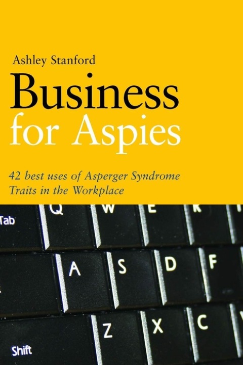 Business for Aspies: 42 Best Practices for Using Asperger Syndrome Traits at Work Successfully - FULL INSTANT DOWNLOAD | PDF DOCX EPUB