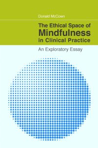 Omslagafbeelding: The Ethical Space of Mindfulness in Clinical Practice 9781849058506