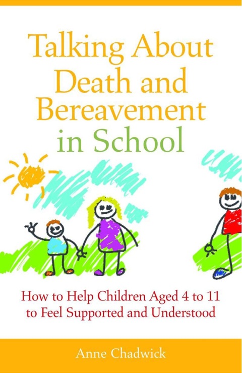 Talking About Death and Bereavement in School : How to Help Children Aged 4 to 11 to Feel Supported and Understood - FULL INSTANT DOWNLOAD | PDF DOCX EPUB