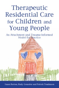 Cover image: Therapeutic Residential Care for Children and Young People 9781849052559