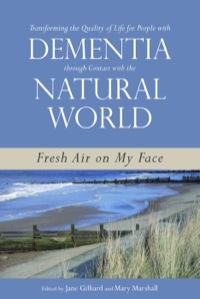 صورة الغلاف: Transforming the Quality of Life for People with Dementia through Contact with the Natural World 9781849052672