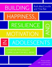 صورة الغلاف: Building Happiness, Resilience and Motivation in Adolescents 9781849052610
